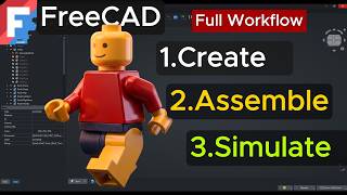 FreeCAD 1.1 Beginner Guide: Design, Assemble &amp; Simulate a Lego Man
