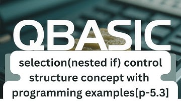 QBASIC Programming Tutorial | Nested IF Control Structure[p-5.3]