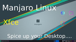 Manjaro Linux - Xfce - New Version - How to Spice up Desktop.