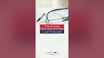 AI Stethoscope Spots Heart Problems in Just 15 Seconds