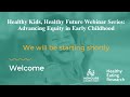 Healthy Kids, Healthy Future: Advancing Equity in Early Childhood – Philanthropy Webinar