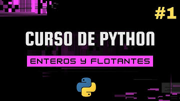 Curso de Python: Enteros y flotantes