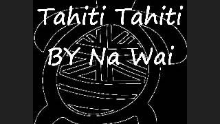 Video thumbnail of "Iorana ; Tahiti Tahiti - Na Wai"