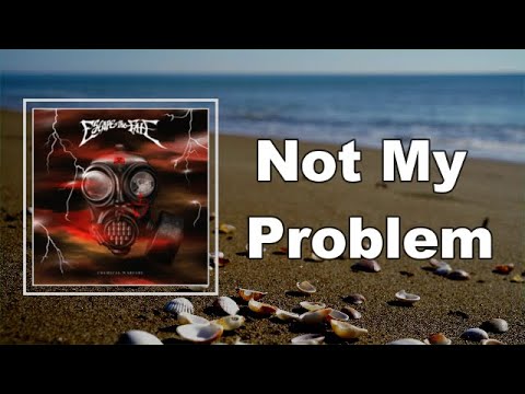 Escape The Fate - Not My Problem  (Lyrics)