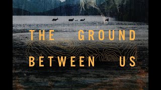 THE GROUND BETWEEN US (TRAILER) - STREAMING NOW ON NEWYONDER