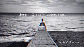 Seon - I don’t understand (Lyrics)