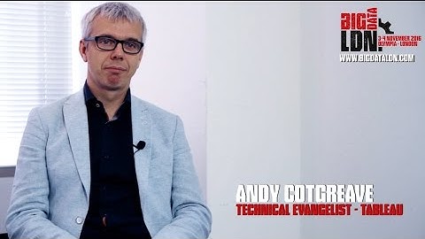 Big Data LDN: EXCLUSIVE INTERVIEW - Andy Cotgreave, Tableau