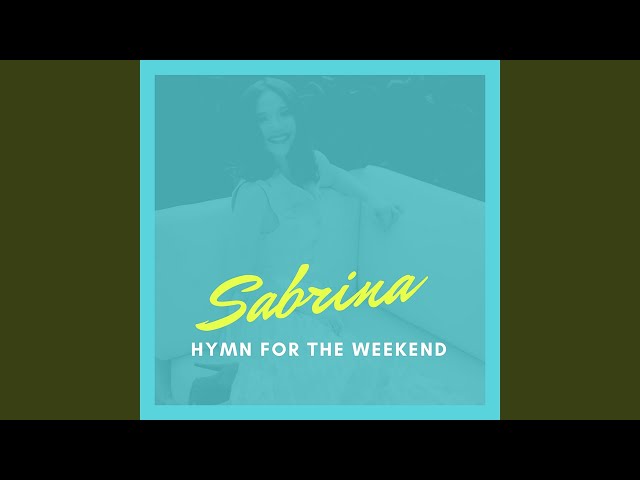 Sabrina - Hymn For The Weekend