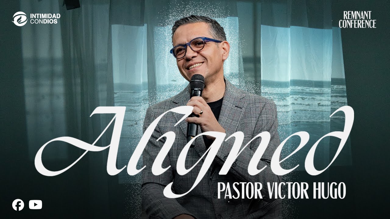 Remnant Conference Aligned || Pastor Victor Hugo || Session 4