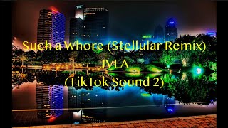 Such a Whore - JVLA (Stellular Remix) [TikTok Sound 2]