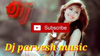 New Song || Hindi Bollywood Songs || DJ Remix Songs 2019 full hard Bass DJ Remix Songs DJ Parvesh ??
