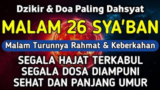 DZIKIR DI MALAM 26 SYA'BAN | DZIKIR MUSTAJAB 26 SYA'BAN - Alaa Aqel