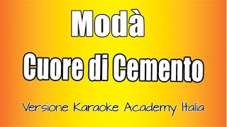 Moda' -  Cuore Di Cemento  (Versione Karaoke Academy Italia)