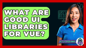 What Are Good UI Libraries For Vue? - Next LVL Programming