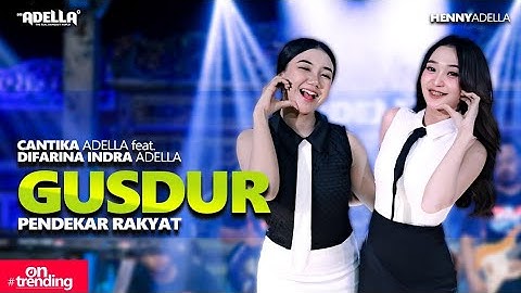 GUSDUR - Cantika Adella Ft. Difarina Indra Adella - OM ADELLA
