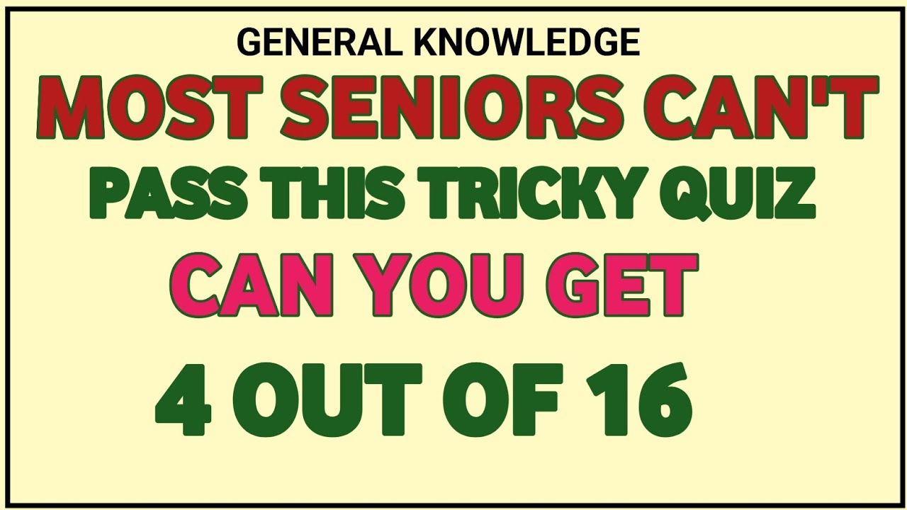 MOST SENIORS CAN'T PASS THIS TRICKY QUIZ CAN YOU GET 4 OUT OF 16 🤯 | Ultimate General Knowledge Quiz