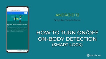 How to Turn On/Off On-body detection (Smart Lock) [Android 12]