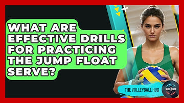 What Are Effective Drills For Practicing The Jump Float Serve? - The Volleyball Hub