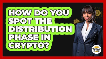 How Do You Spot The Distribution Phase In Crypto? - CryptoBasics360.com