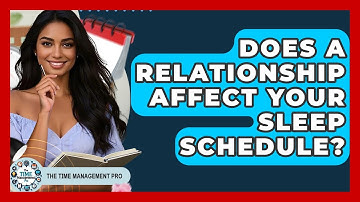 Does A Relationship Affect Your Sleep Schedule? - The Time Management Pro
