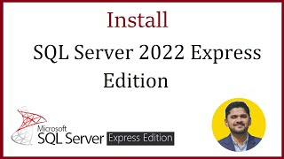 How to Install SQL Server Express 2022 on Windows | Amit Thinks