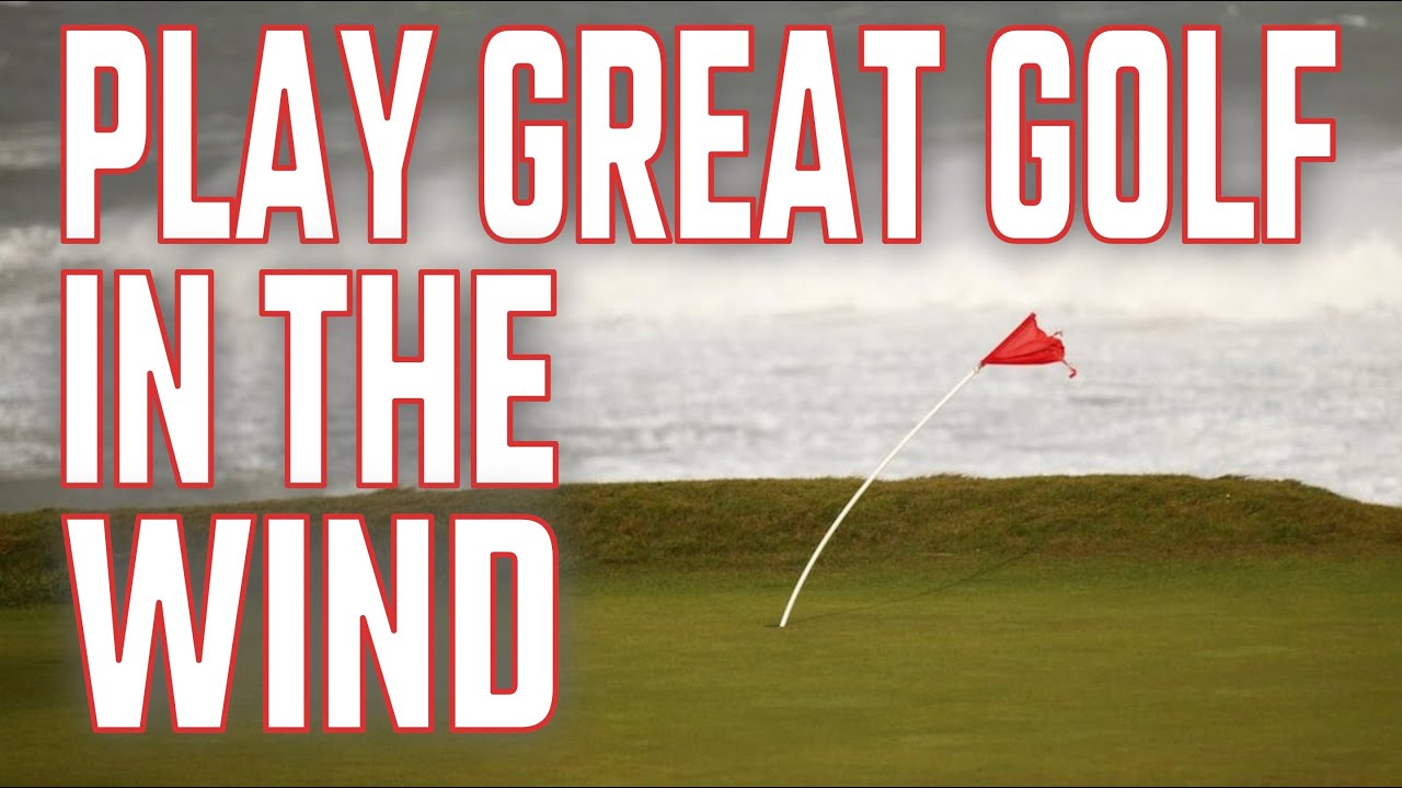 How to Play Great Golf in The Wind!
