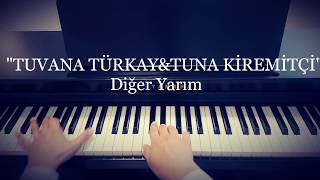 Diğer Yarım...TUVANA TÜRKAY&TUNA KİREMİTÇİ (Piyano cover)piyano ile çalınan şarkılar