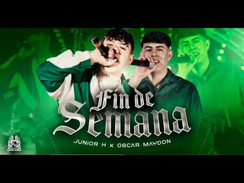 Oscar Maydon x Junior H – Fin de Semana