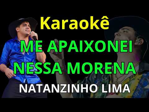 Video thumbnail for ME APAIXONEI NESSA MORENA - Natanzinho lima Karaokê/
