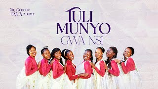 TULI MUNYO GWA NSI ||  VIDEO || THE GOLDEN GATE ACADEMY