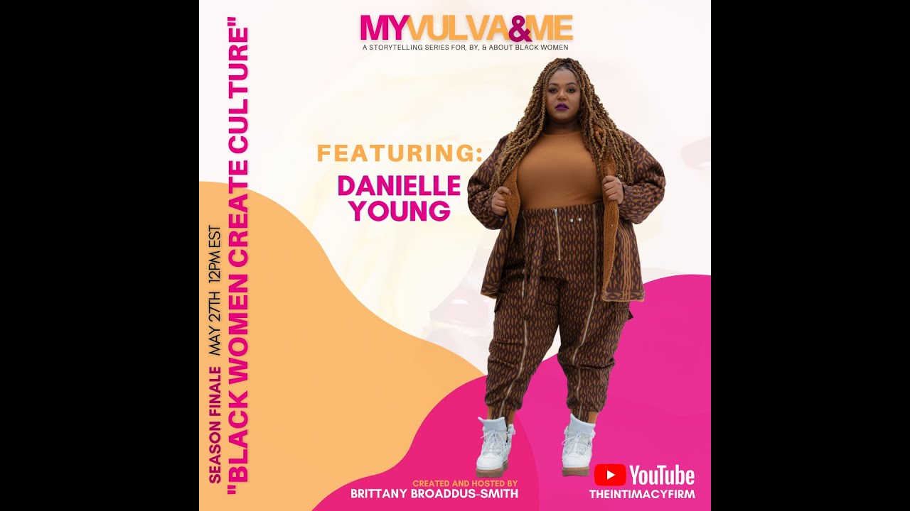 My Vulva & Me Episode 8: Black Women Create Culture w/ Danielle Young