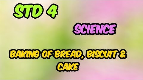 4th std SCIENCE class 4 | BAKING OF BREAD,BISCUIT and CAKE online school online classes e learning