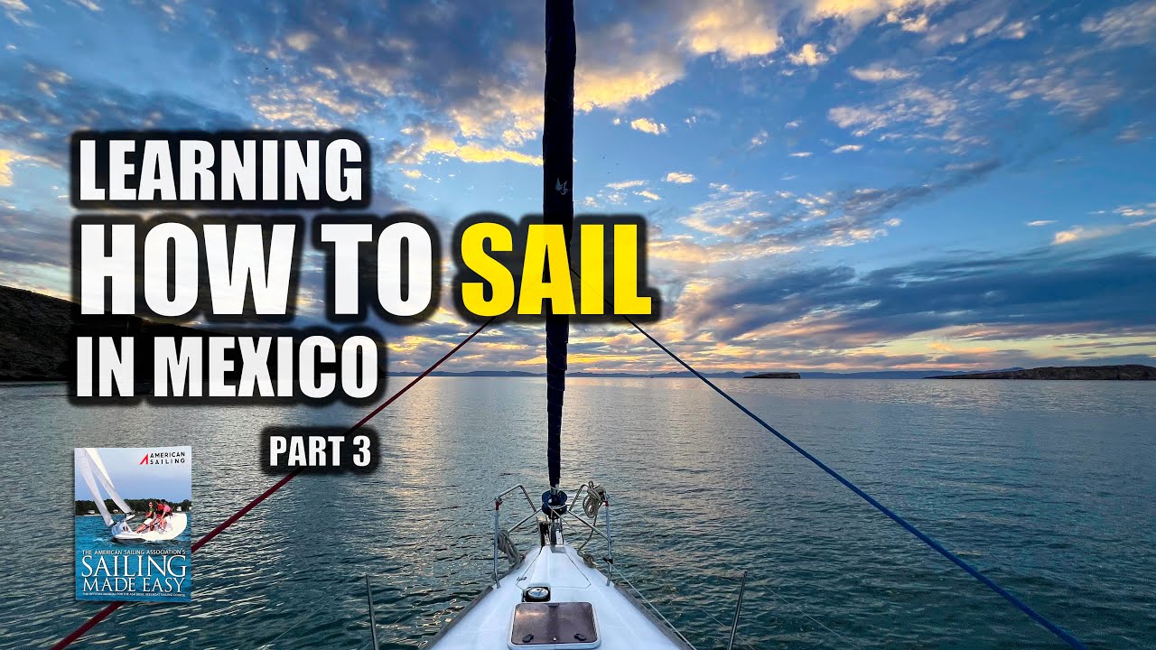 Learning How to Sail in La Paz Mexico (ASA 103)