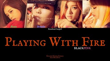 BLACKPINK (블랙핑크) - PLAYING WITH FIRE (불장난) [Colour Coded Lyrics Han/Rom/Eng]