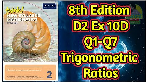 Q1-Q7 || Ex-10D || D2-8th edition || Trigonometric ratios