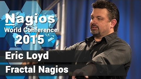 Eric Loyd: Fractal Nagios | Nagios Con 2015