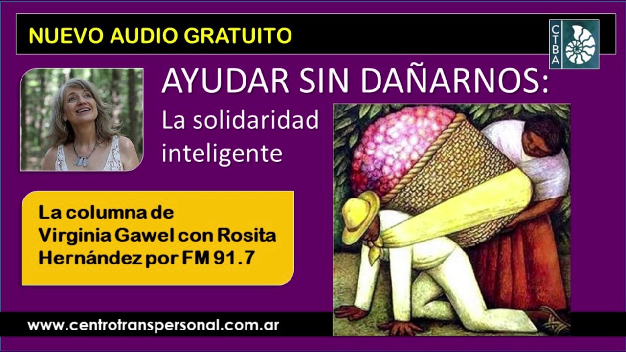Virginia Gawel: AYUDAR SIN DAÑARNOS: La Solidaridad Inteligente onirico sinonimo