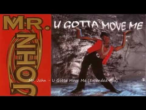 Mr  John   U Gotta Move Me - Extended Mix