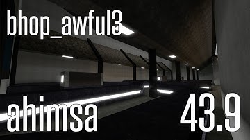 CS:GO - bhop_awful3 in 43.9 (A-only) by ahimsa