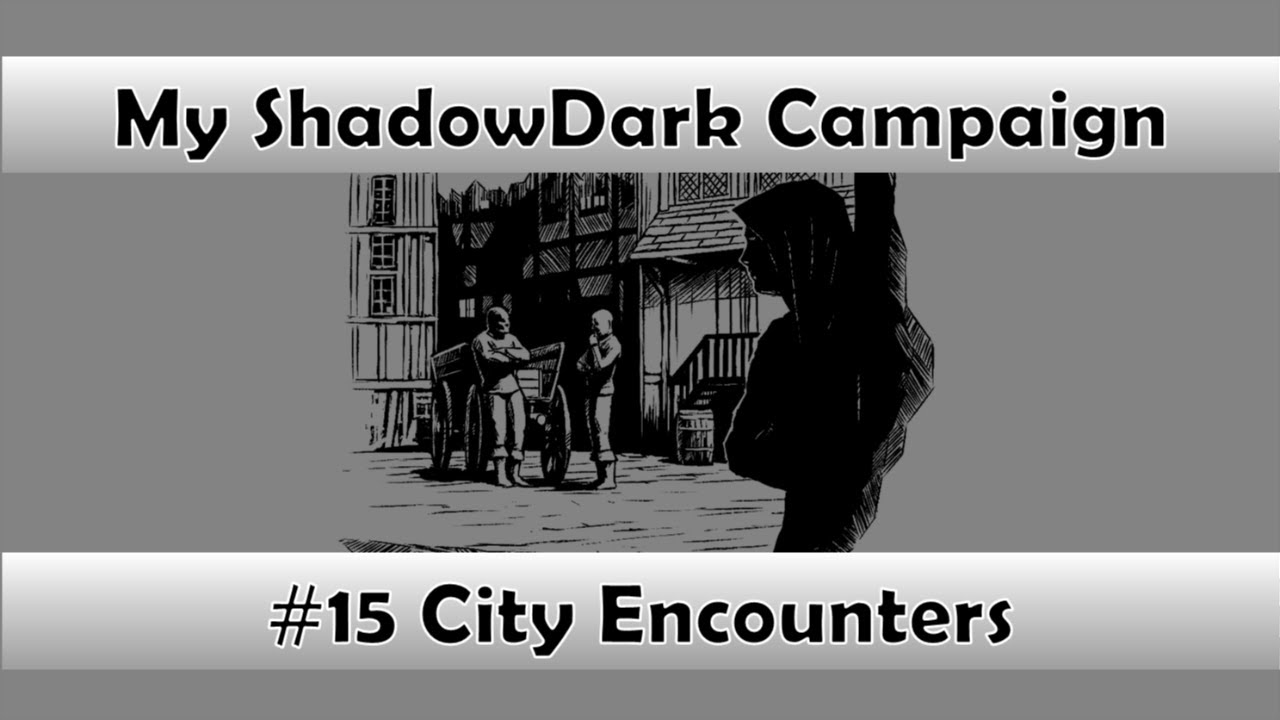 My Shadowdark Campaign: #15 City Encounters
