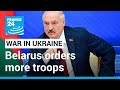 War in Ukraine: Belarus orders more troops to Ukrainian border • FRANCE 24 English
