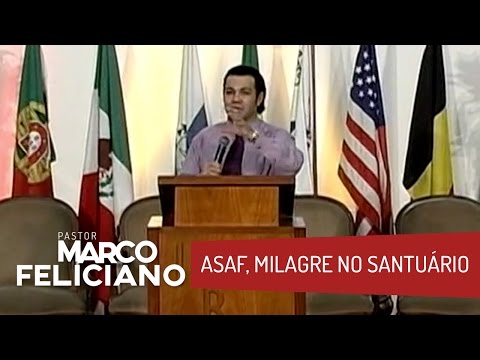 ASAF, MILAGRE NO SANTUÁRIO, PASTOR MARCO FELICIANO