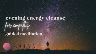 Evening Energy Cleanse for Empaths | 10-minute Guided Meditation