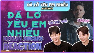 Korean singers🇰🇷 Reaction - 'ĐÃ LỠ YÊU EM NHIỀU' - 'JUSTATEE🇻🇳'