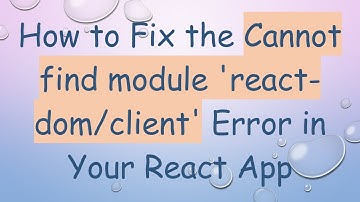 How to Fix the Cannot find module 