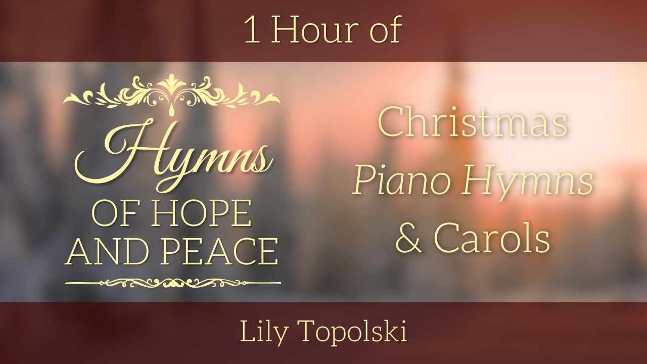 1 Hour of Holiday Christmas Hymns of Hope and Peace | Piano Instrumental Worship Music with Lyrics