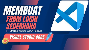 TUTORIAL MEMBUAT FORM LOGIN SEDERHANA MENGGUNAKAN VISUAL STUDIO CODE