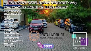 DJ BREAKBEAT KOTA BARAT TERBARU REQ RENTAL MOBIL CB BANJARBARU | Y.B.L Beatz | PALING ENGKOL..!!