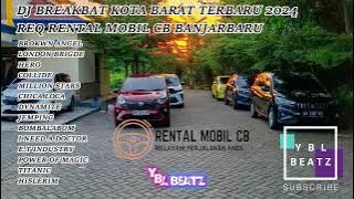 DJ BREAKBEAT KOTA BARAT TERBARU REQ RENTAL MOBIL CB BANJARBARU | Y.B.L Beatz | PALING ENGKOL..!!