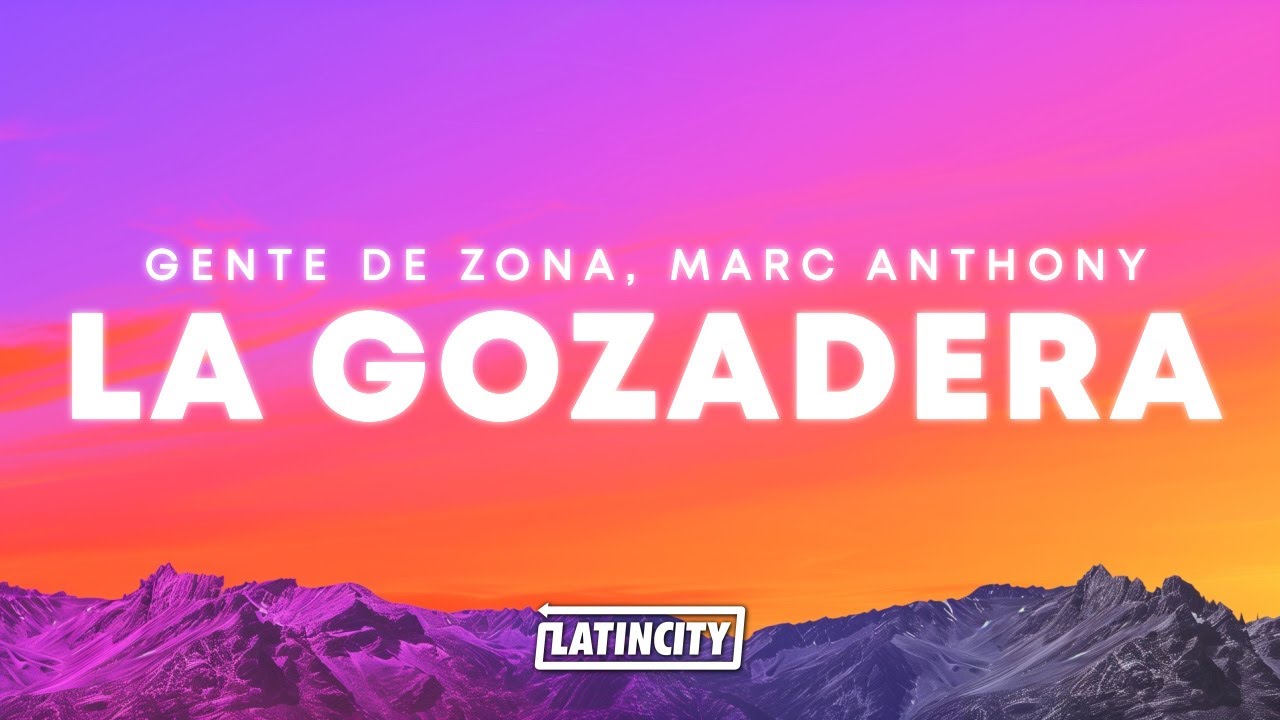 Gente de Zona, Marc Anthony – La Gozadera (Letra) Gente de Zona, Marc Anthony – La Gozadera (Letra)